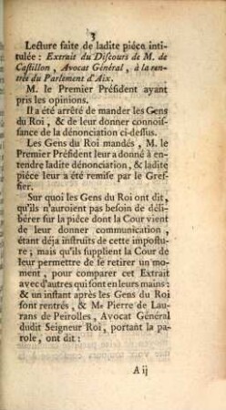 Arrest Du Parlement Séant A Aix. Qui ordonne que diverses Copies d' un prétendu Extrait du Discours prononcé par M. de Castillon, à la rentrée de la Cour, seront déposées au Gresse, ainsi que ce Discours, & qu'il sera informé pardevant le Conseiller à ce commis, contre les Auteurs, Distributeurs, &c. de ce Libelle manuscrit