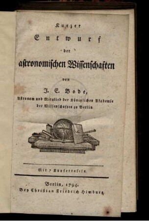 Kurzer Entwurf der astronomischen Wissenschaften : Mit 7 Kupfertafeln
