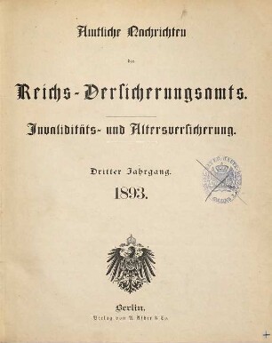 Amtliche Nachrichten des Reichs-Versicherungsamts. Sonderausgabe : Invaliditäts- und Altersversicherung. 3. 1893