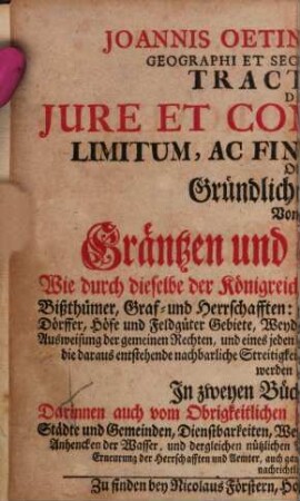Tractatus de Iure et Controversiis limitum ac finibus regundis : od. gründlicher Bericht v. den Gräntzen u. Marcksteinen