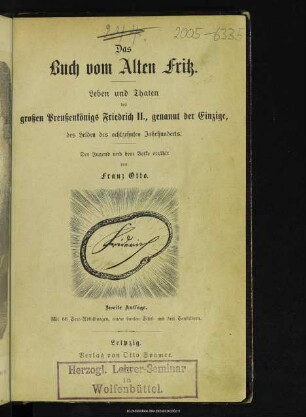 Das Buch vom Alten Fritz : Leben und Thaten des großen Preußenkönigs Friedrich II., genannt der Einzige, des Helden des 18. Jahrhunderts