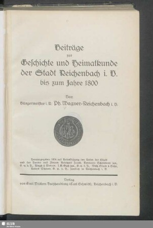 Beiträge zur Geschichte und Heimatkunde der Stadt Reichenbach i.V. bis zum Jahre 1800