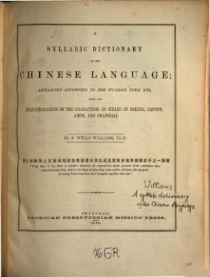 A Syllabic Dictionary of the Chinese Language; arranged according to the Wu-fang yuen yin, with the pronunciation of the characters as heard in Peking, Canton, Amoy, and Shanghai