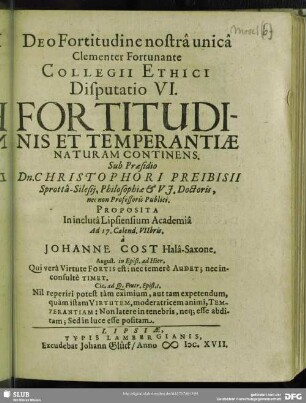 Collegii Ethici Disputatio VI. Fortitudinis Et Temperantiae Naturam Continens : Proposita ... à Johanne Cost