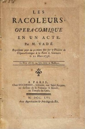 Les Racoleurs : Opera-Comique En Un Acte ; Représenté pour la premiere fois sur le Théàtre de l'Opera-Comique à la Foire S. Germain le 11 Mars 1756