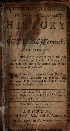 The Noble and Renowned History of Guy Earl of Warwick : containing A Full and True Account of his many Famous and Valiant Actions ... Extracted from Authendick Records