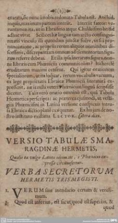 VERSIO TABULAE SMARAGDINAE HERMETIS, Qualis ea vulgo Latino idiomate, e Phoenicio expressa circumfertur. VERBA SECRETORUM HERMETIS TRISMEGISTI.