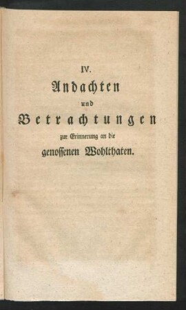 IV. Andachten und Betrachtungen zur Erinnerung an die genossenen Wohlthaten