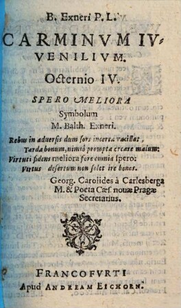M. Balthaseris Exneri Poetae Caesarii & Not. Publ. Carminum juvenilium Octernio .... 4, Octernio IV.