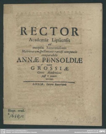 Rector academiae Lipsiensis ad exequias ... Annae Pensoldiae natae Grossiae cives academias ... invitat : [progr. ad exequias Annae Pensold]