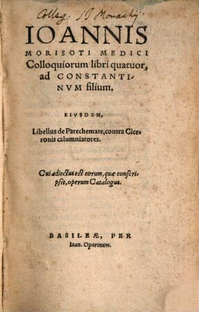 Ioannis Morisoti Medici Colloquiorum libri quatuor : ad Constantinvm filium