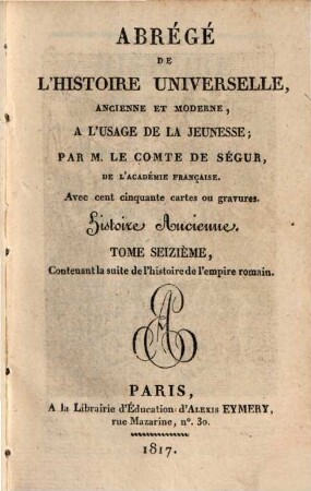 Abregé de l'histoire universelle, ancienne et moderne : à l'usage de la jeunesse, 16. Histoire ancienne ; 16: Contenant la suite l'histoire de l'empire romain