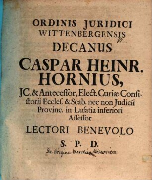 Ord. iur. Witteb. Decanus Casp. Henr. Horn. L. B. S. P. D. : [programma quo disp. sol. J. G. Krausii indicit, de origine Marchiarm Misnensium praefatus]