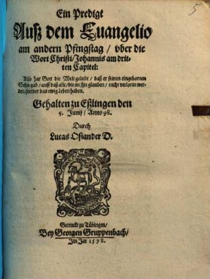 Ein Predigt Ausz dem Euangelio am andern Pfingstag, vber die Wort Christi, Johannis am dritten Capitel ... : Gehalten zu Eßlingen ...
