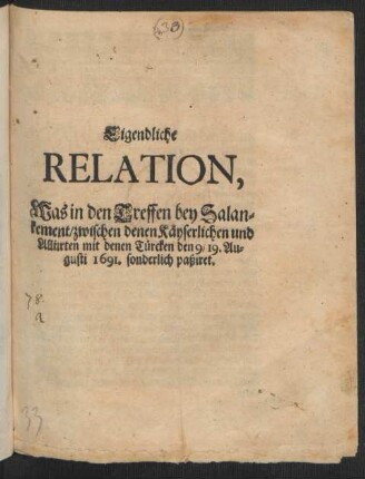 Eigendliche Relation, Was in den Treffen bey Salankement/ zwischen denen Käyserlichen und Alliirten mit denen Türcken den 9/ 19. Augusti 1691. sonderlich paßiret