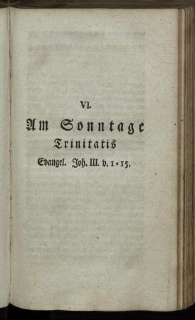 VI. Am Sonntage Trinitatis Evangel. Joh. III. v. 1-15.