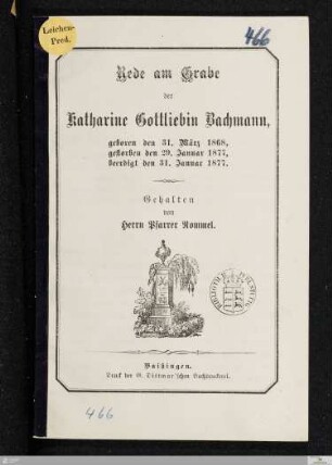 Rede am Grabe der Katharine Gottliebin Bachmann : geboren den 31. März 1868, gestorben den 29. Januar 1877, beerdigt den 31. Januar 1877