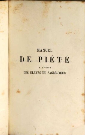 Manuel de piété à l'usage des élèves du Sacré Coeur