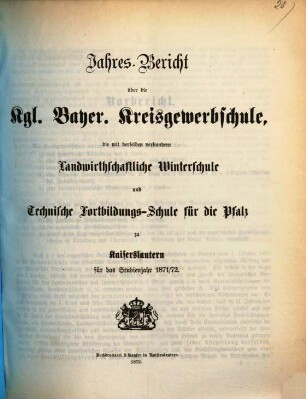 Jahresbericht über die Königlich-Bayerische Kreisgewerbschule und die Landwirthschaftliche Kreiswinterschule zu Kaiserslautern : für das Studienjahr ... 1871/72 (1872)