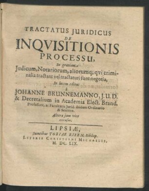Tractatus Iuridicus De Inquisitionis Processu : In gratiam Iudicum, Notariorum, aliorumq[ue] qui criminalia tractant vel tractaturi sunt negotia