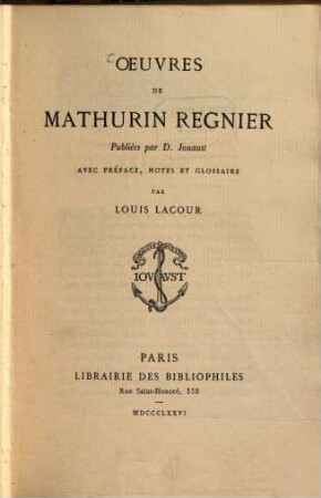 Oeuvres de Mathurin Regnier, publiées par D. Jouast; avec préface, notes et glossaire par Louis Lacour