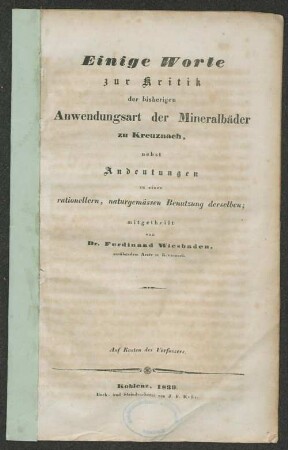 Einige Worte zur Kritik der bisherigen Anwendungsart der Mineralbäder zu Kreuznach, nebst Andeutungen zu einer rationellern, naturgemässen Benutzung derselben