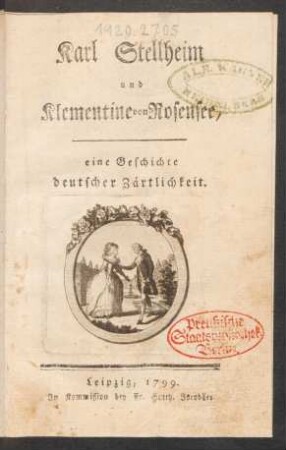 Karl Stellheim und Klementine von Rosensee, eine Geschichte deutscher Zärtlichkeit