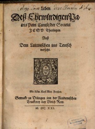 Leben Deß Ehrwürdigen Patris Petri Canisii der Societet Jesu Theologen