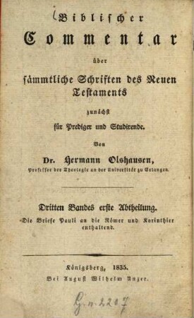 Biblischer Commentar über sämmtliche Schriften des Neuen Testaments : zunächst für Prediger und Studirende, 3,1,a. Der Brief des Apostels Paulus an die Römer. - 1835. - VI S., S. 1 - 446