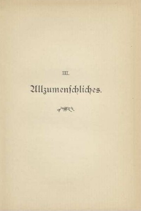 III. Allzumenschliches