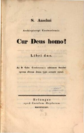 S. Anselmi archiepiscopi Cantuariensis Cur Deus homo? : libri duo