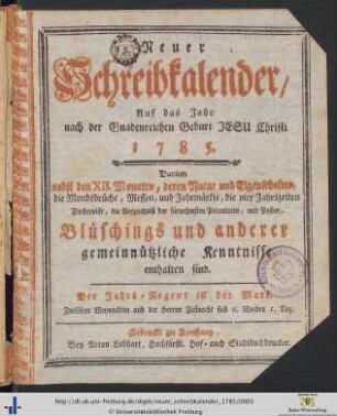 Neuer Schreibkalender: ... auf das Jahr nach der Gnadenreichen Geburt jesu Christi 1785