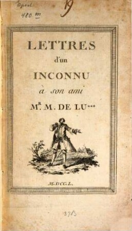 Lettres d'un inconnu à son ami Mr. M. de Lu...
