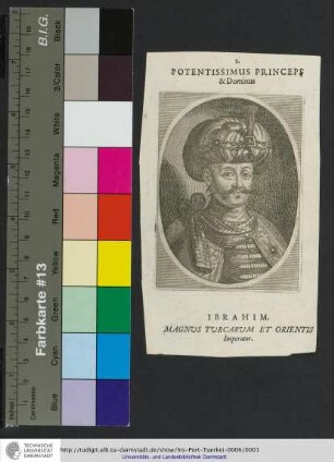 Potentissimus Princeps & Dominus Ibrahim, Magnus Turcarum Et Orientis Imperator