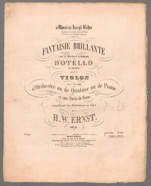 Fantaisie brillante sur la Marche et la Romance d'Otello de Rossini : pour le Violon avec Accomp.t d'Orchestre ou de Quatuor ou de Piano et une Partie de Piano remplacant les Instrumens à Vent : op. 11 : à Monsieur Joseph Böhm, Professeur au Conservatoire de Vienne, 1.er Violon de la Chapelle Impériale