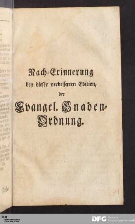 Nach-Erinnerung bey dieser verbesserten Edition, der Evangel. Gnaden-Ordnung.