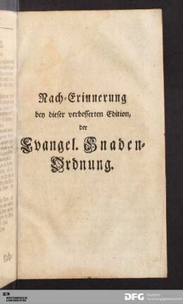 Nach-Erinnerung bey dieser verbesserten Edition, der Evangel. Gnaden-Ordnung.