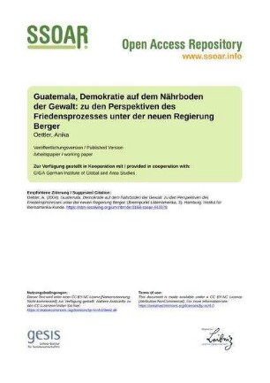 Guatemala, Demokratie auf dem Nährboden der Gewalt: zu den Perspektiven des Friedensprozesses unter der neuen Regierung Berger