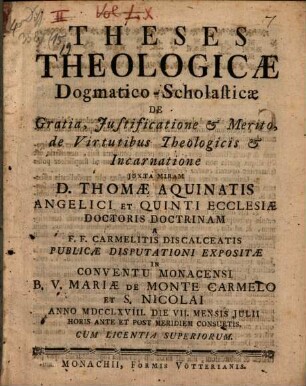 Theses theologicae dogmatico-scholasticae de gratia, iustificatione et merito, de virtutibus theologicis et incarnatione ...