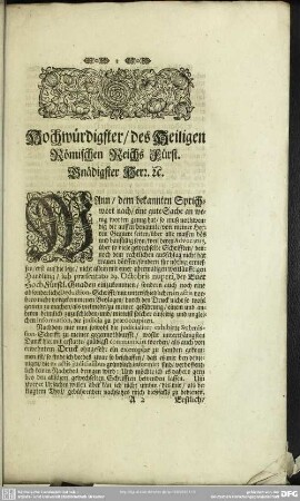 Hochwürdigster, des Heiligen Römischen Reichs Fürst. Gnädigster Herr etc. ...
