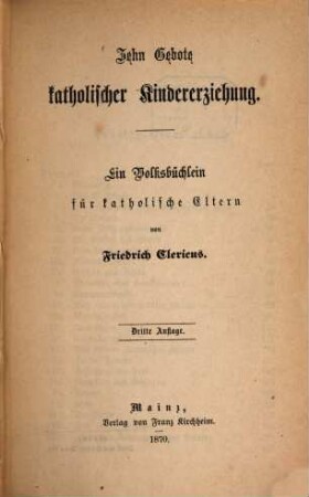 Zehn Gebote katholischer Kindererziehung : ein Volksbüchlein für katholische Eltern