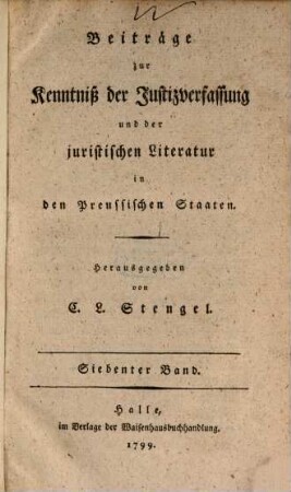 Beiträge zur Kenntniß der Justizverfassung und juristischen Literatur in den preussischen Staaten. 7. 1799