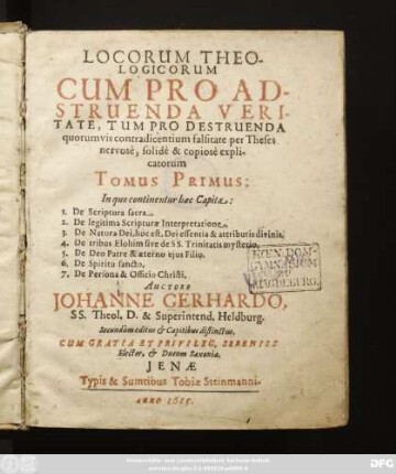 1: In quo continentur haec Capita: 1. De Scriptura sacra. 2. De legitima Scripturae Interpretatione. 3. De Natura Dei, hoc est, Dei essentia & attributis divinis. 4. De tribus Elohim sive de SS. Trinitatis mysterio. 5. De Deo Patre & aeterno eius Filio. 6. De Spiritu sancto. 7. De Persona & Officio Christi