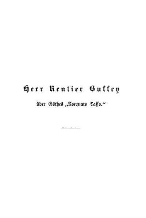 Herr Rentier Buffey über Göthes "Torquato Tasso"