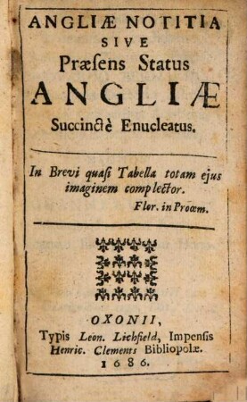 Angliae Notitia : Sive Praesens Status Angliae Succincte Enucleatus
