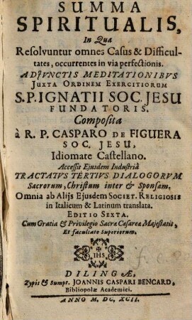 Summa Spiritualis : In Qua Resolvuntur omnes Casus & Difficultates, occurrentes in via perfectionis
