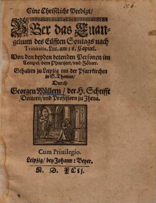 Eine Christliche Predigt über das Evang. des 11. Sontags post Trinit. Luc. 18