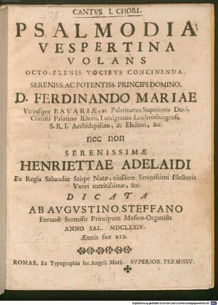 PSALMODIA VESPERTINA VOLANS OCTO PLENIS VOCIBVS CONCINENDA, SERENISS. AC POTENTISS. PRINCIPI DOMINO, D. FERDINANDO MARIA ... DICATA