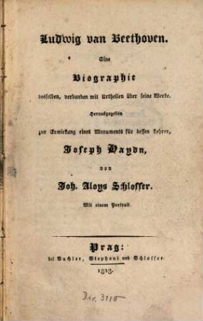 Ludwig van Beethoven : eine Biographie desselben, verbunden mit Urtheilen über seine Werke ; herausgegeben zur Erwirkung eines Monuments für dessen Lehrer Joseph Haydn