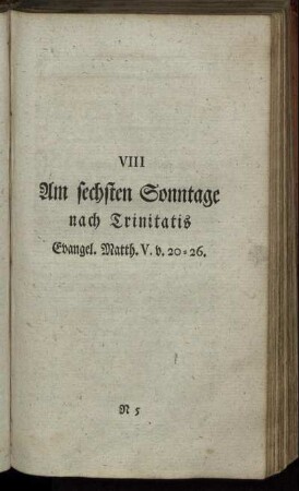 VIII Am sechsten Sonntage nach Trinitatis Evangel. Matth. V. v. 20-26.